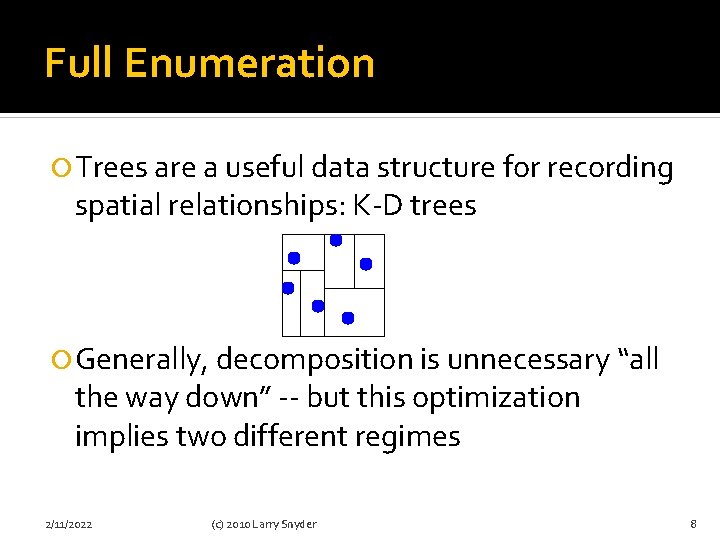 Full Enumeration Trees are a useful data structure for recording spatial relationships: K-D trees