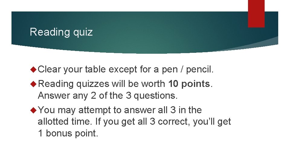 Reading quiz Clear your table except for a pen / pencil. Reading quizzes will