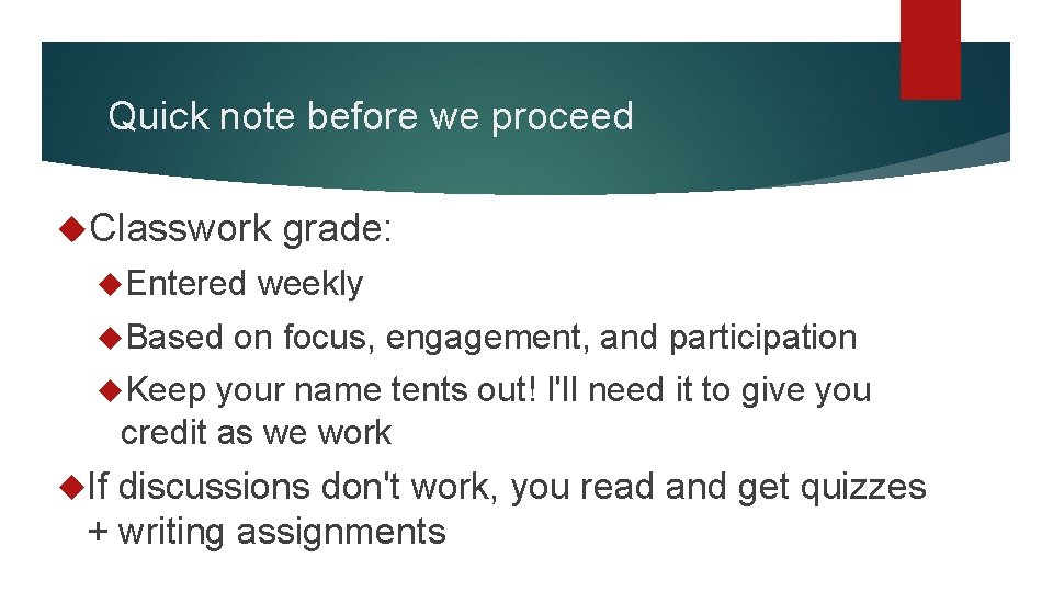 Quick note before we proceed Classwork Entered Based grade: weekly on focus, engagement, and