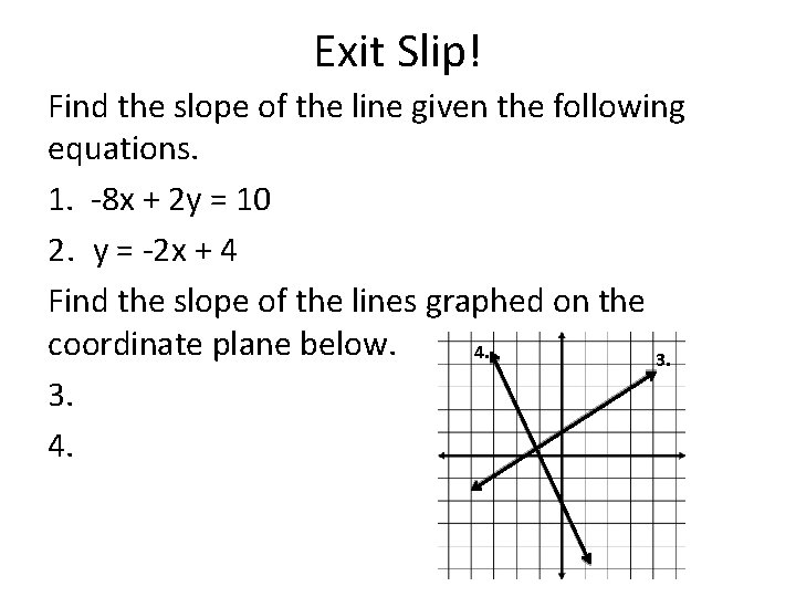 Exit Slip! Find the slope of the line given the following equations. 1. -8