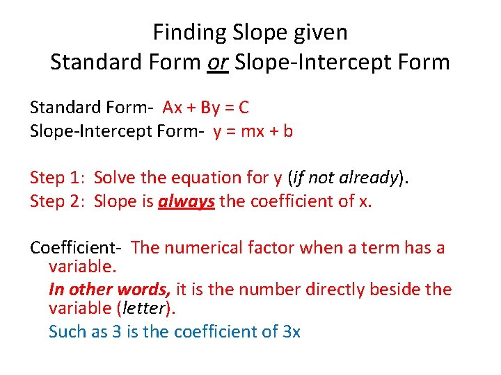 Finding Slope given Standard Form or Slope-Intercept Form Standard Form- Ax + By =