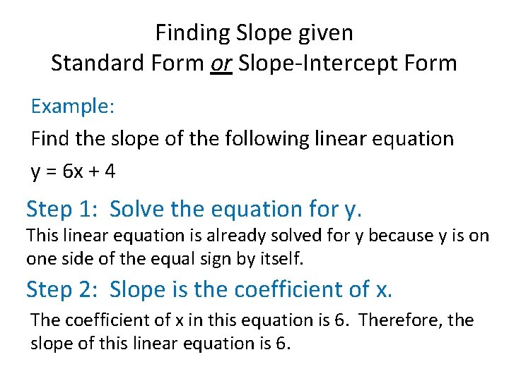 Finding Slope given Standard Form or Slope-Intercept Form Example: Find the slope of the