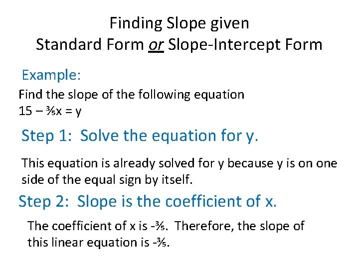 Finding Slope given Standard Form or Slope-Intercept Form Example: Find the slope of the