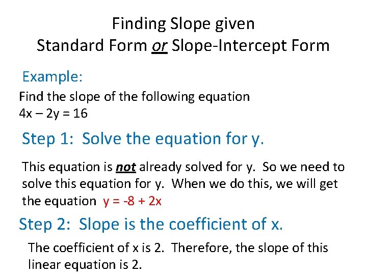 Finding Slope given Standard Form or Slope-Intercept Form Example: Find the slope of the