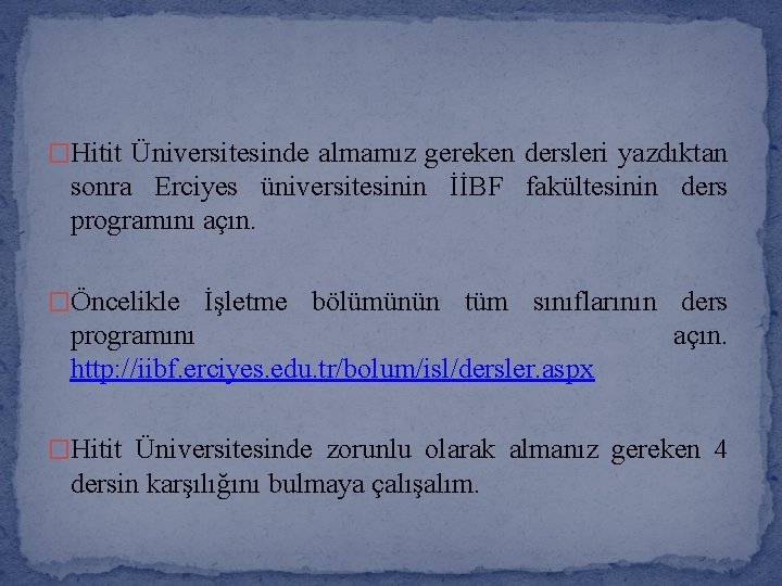 �Hitit Üniversitesinde almamız gereken dersleri yazdıktan sonra Erciyes üniversitesinin İİBF fakültesinin ders programını açın.