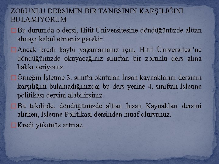 ZORUNLU DERSİMİN BİR TANESİNİN KARŞILIĞINI BULAMIYORUM � Bu durumda o dersi, Hitit Üniversitesine döndüğünüzde