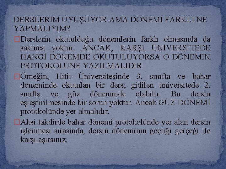 DERSLERİM UYUŞUYOR AMA DÖNEMİ FARKLI NE YAPMALIYIM? �Derslerin okutulduğu dönemlerin farklı olmasında da sakınca