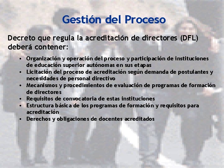 Gestión del Proceso Decreto que regula la acreditación de directores (DFL) deberá contener: •