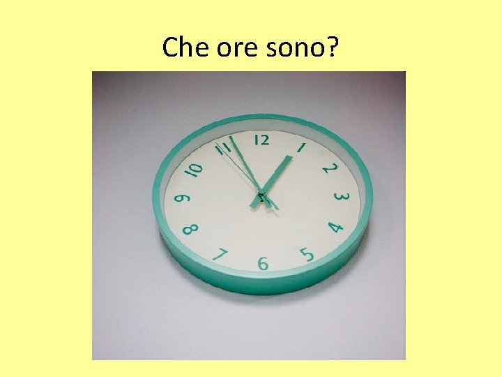 Che ore sono? 