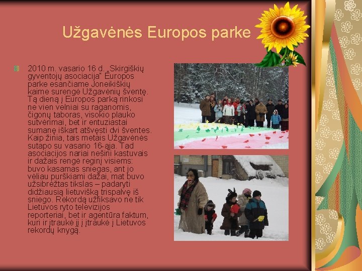 Užgavėnės Europos parke 2010 m. vasario 16 d. „Skirgiškių gyventojų asociacija“ Europos parke esančiame