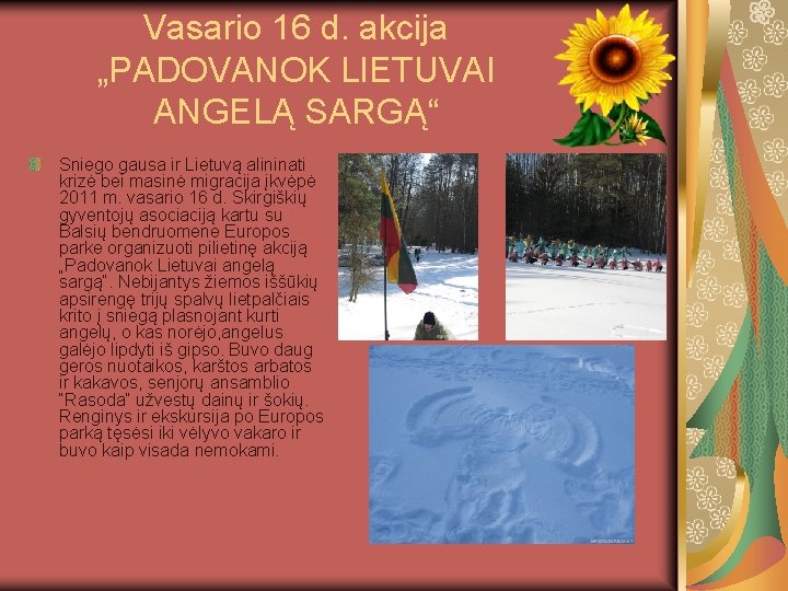 Vasario 16 d. akcija „PADOVANOK LIETUVAI ANGELĄ SARGĄ“ Sniego gausa ir Lietuvą alininati krizė