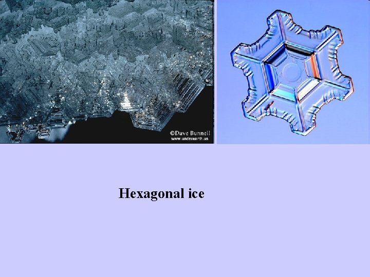 Hexagonal ice Hexagonal ice