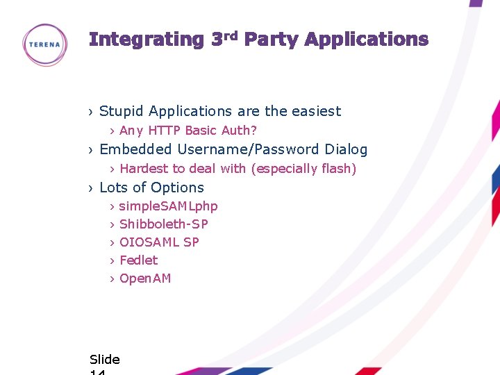 Integrating 3 rd Party Applications › Stupid Applications are the easiest › Any HTTP