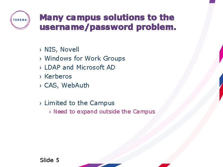 Many campus solutions to the username/password problem. › › › NIS, Novell Windows for