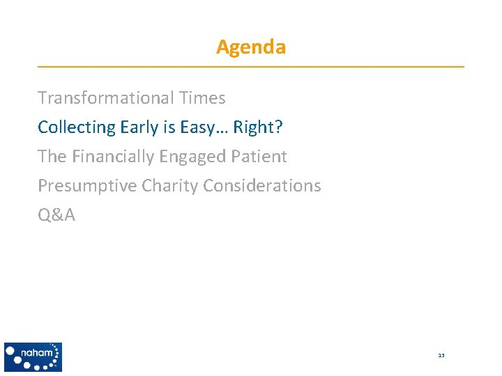 Agenda Transformational Times Collecting Early is Easy… Right? The Financially Engaged Patient Presumptive Charity