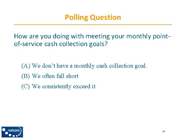 Polling Question How are you doing with meeting your monthly pointof-service cash collection goals?