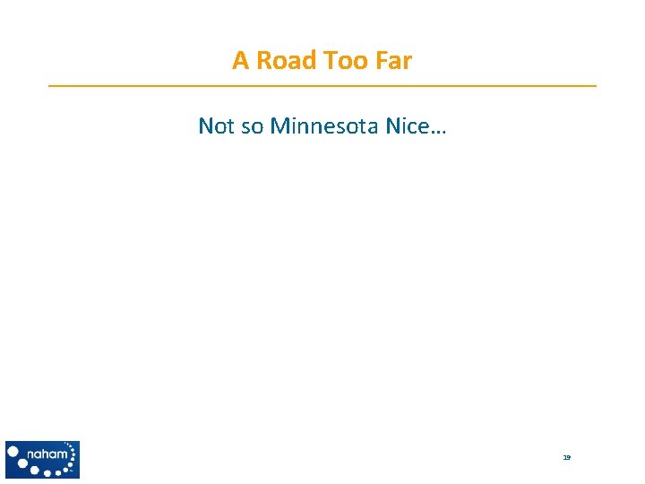 A Road Too Far Not so Minnesota Nice… 19 