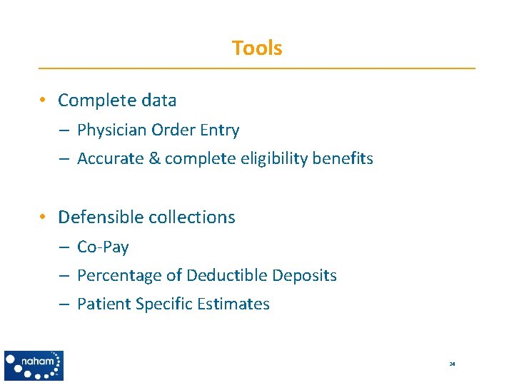 Tools • Complete data – Physician Order Entry – Accurate & complete eligibility benefits
