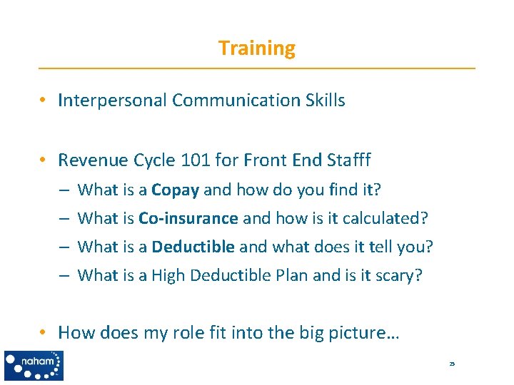Training • Interpersonal Communication Skills • Revenue Cycle 101 for Front End Stafff –
