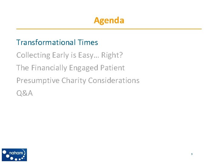 Agenda Transformational Times Collecting Early is Easy… Right? The Financially Engaged Patient Presumptive Charity