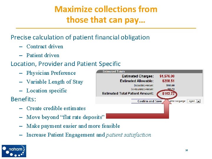 Maximize collections from those that can pay… Precise calculation of patient financial obligation –
