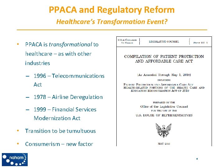 PPACA and Regulatory Reform Healthcare’s Transformation Event? • PPACA is transformational to healthcare –