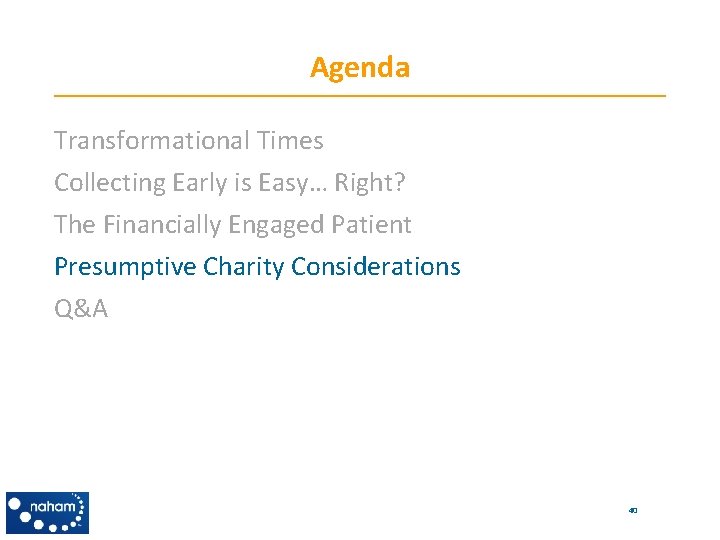 Agenda Transformational Times Collecting Early is Easy… Right? The Financially Engaged Patient Presumptive Charity