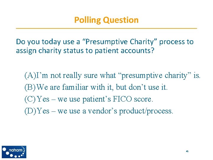 Polling Question Do you today use a “Presumptive Charity” process to assign charity status