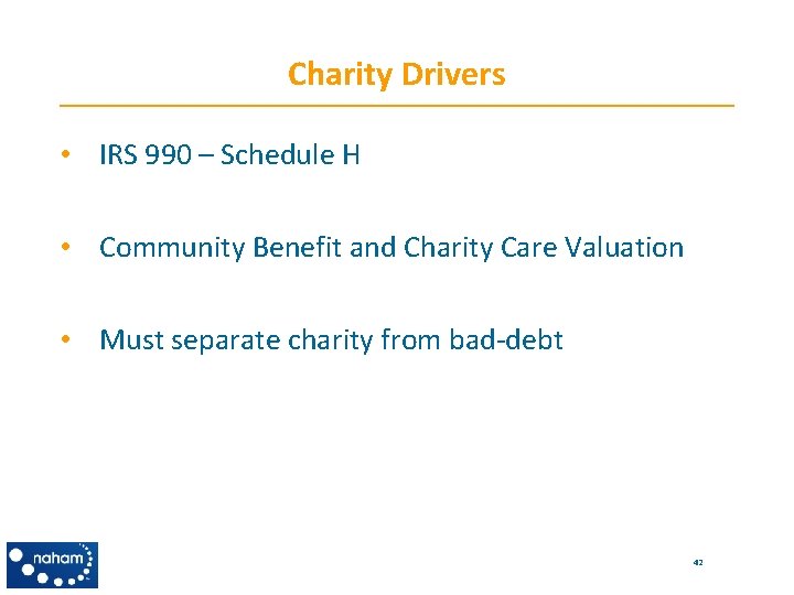 Charity Drivers • IRS 990 – Schedule H • Community Benefit and Charity Care