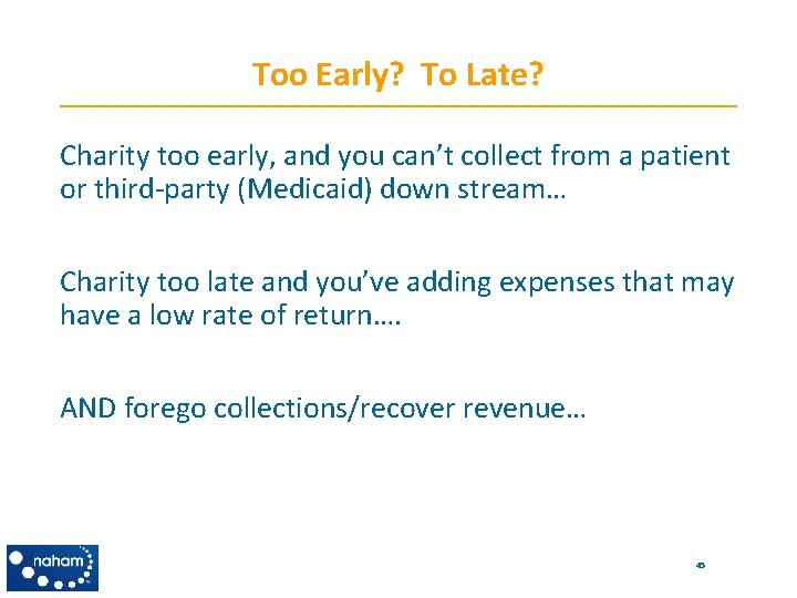 Too Early? To Late? Charity too early, and you can’t collect from a patient