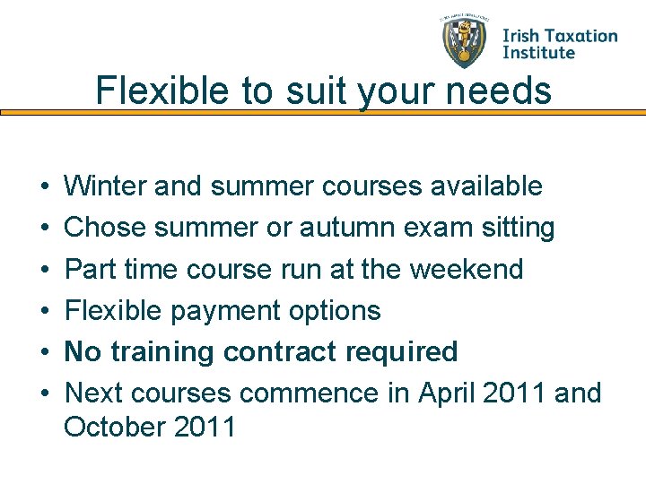 Flexible to suit your needs • • • Winter and summer courses available Chose