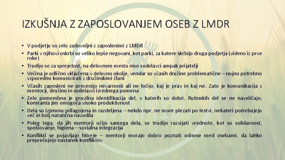 IZKUŠNJA Z ZAPOSLOVANJEM OSEB Z LMDR • V podjetju so zelo zadovoljni z zaposlenimi