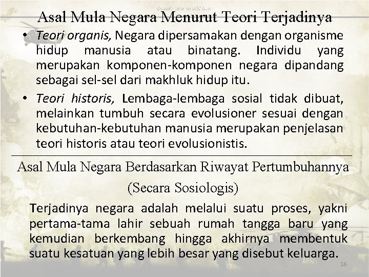 Asal Mula Negara Menurut Teori Terjadinya • Teori organis, Negara dipersamakan dengan organisme hidup