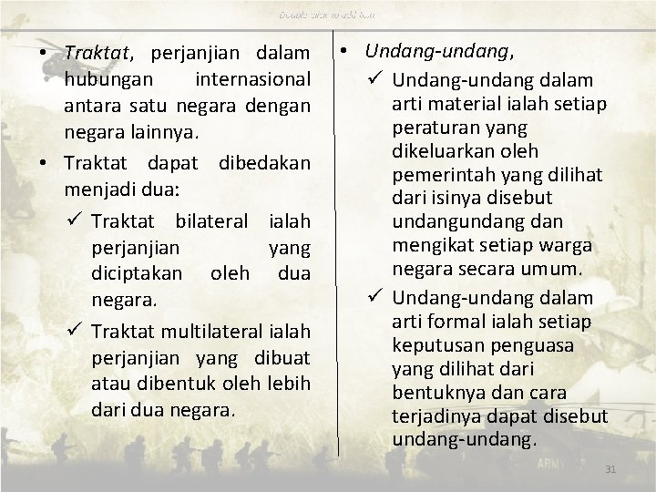  • Traktat, perjanjian dalam hubungan internasional antara satu negara dengan negara lainnya. •