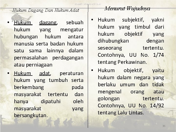 Hukum Dagang Dan Hukum Adat • Hukum dagang, sebuah hukum yang mengatur hubungan hukum