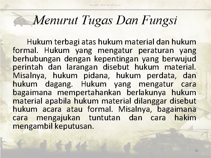 Menurut Tugas Dan Fungsi Hukum terbagi atas hukum material dan hukum formal. Hukum yang