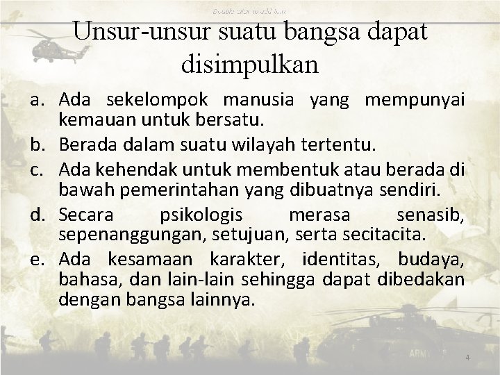 Unsur-unsur suatu bangsa dapat disimpulkan a. Ada sekelompok manusia yang mempunyai kemauan untuk bersatu.