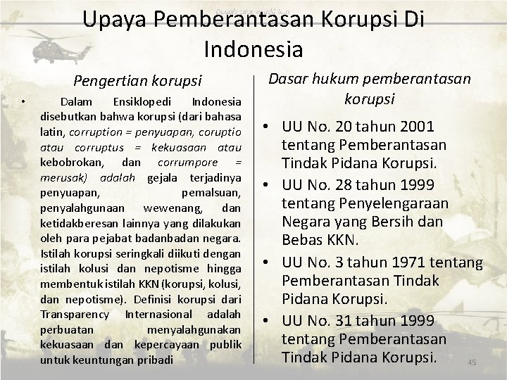Upaya Pemberantasan Korupsi Di Indonesia Pengertian korupsi • Dalam Ensiklopedi Indonesia disebutkan bahwa korupsi