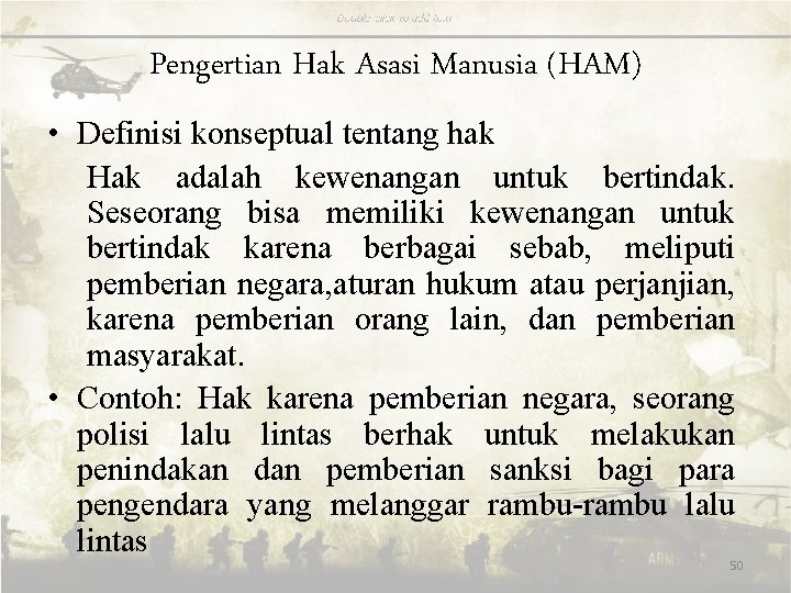 Pengertian Hak Asasi Manusia (HAM) • Definisi konseptual tentang hak Hak adalah kewenangan untuk