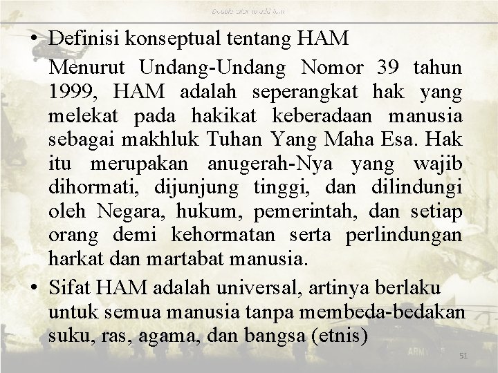  • Definisi konseptual tentang HAM Menurut Undang-Undang Nomor 39 tahun 1999, HAM adalah