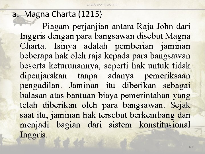 a. Magna Charta (1215) Piagam perjanjian antara Raja John dari Inggris dengan para bangsawan