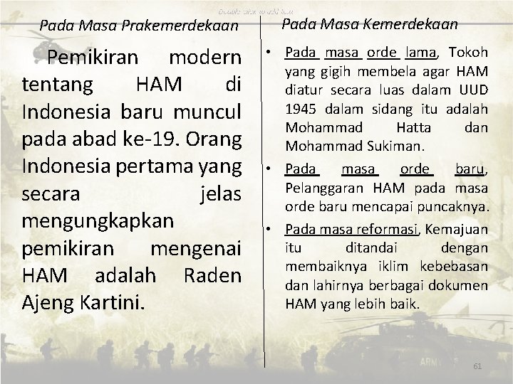 Pada Masa Prakemerdekaan Pemikiran modern tentang HAM di Indonesia baru muncul pada abad ke-19.