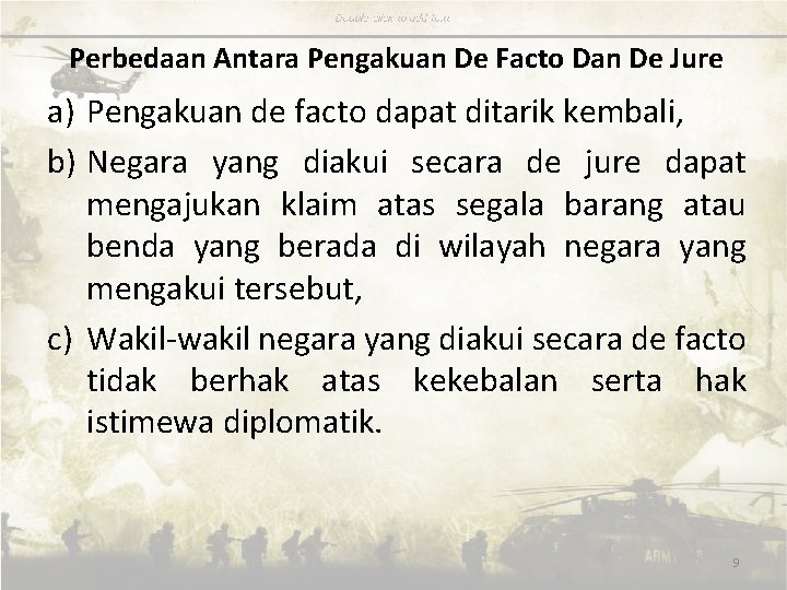 Perbedaan Antara Pengakuan De Facto Dan De Jure a) Pengakuan de facto dapat ditarik