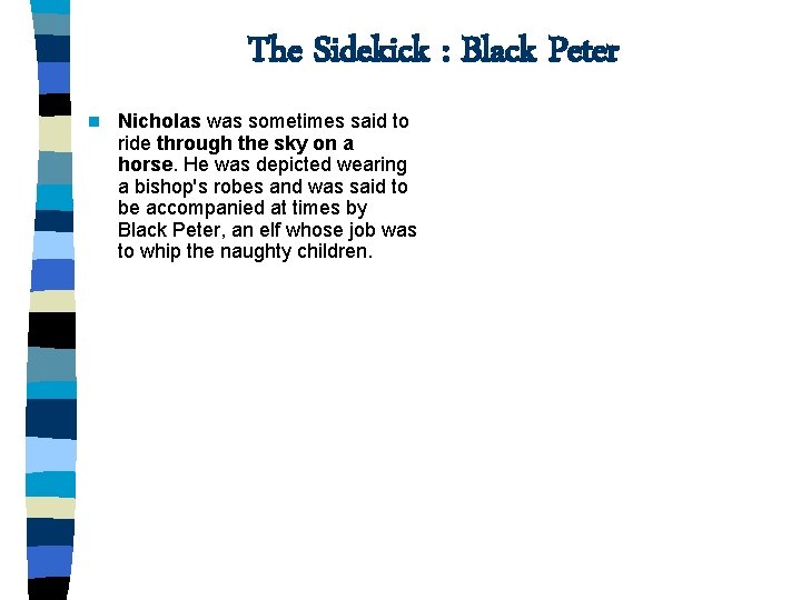 The Sidekick : Black Peter n Nicholas was sometimes said to ride through the