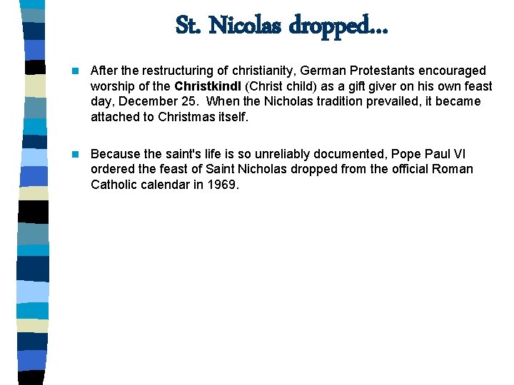 St. Nicolas dropped… n After the restructuring of christianity, German Protestants encouraged worship of