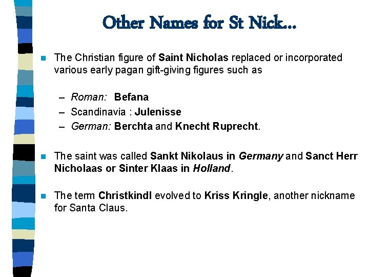 Other Names for St Nick… n The Christian figure of Saint Nicholas replaced or