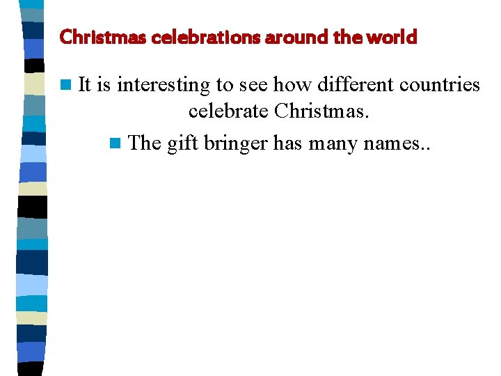 Christmas celebrations around the world n It is interesting to see how different countries