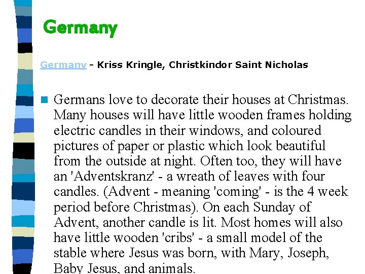 Germany - Kriss Kringle, Christkindor Saint Nicholas n Germans love to decorate their houses