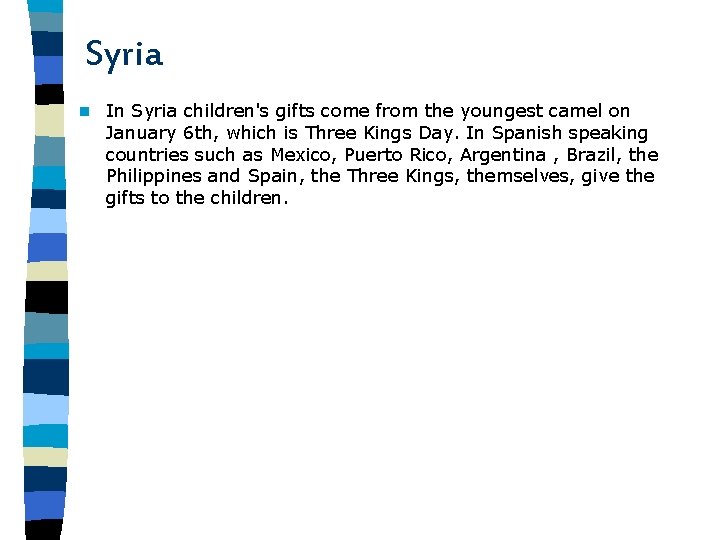Syria n In Syria children's gifts come from the youngest camel on January 6