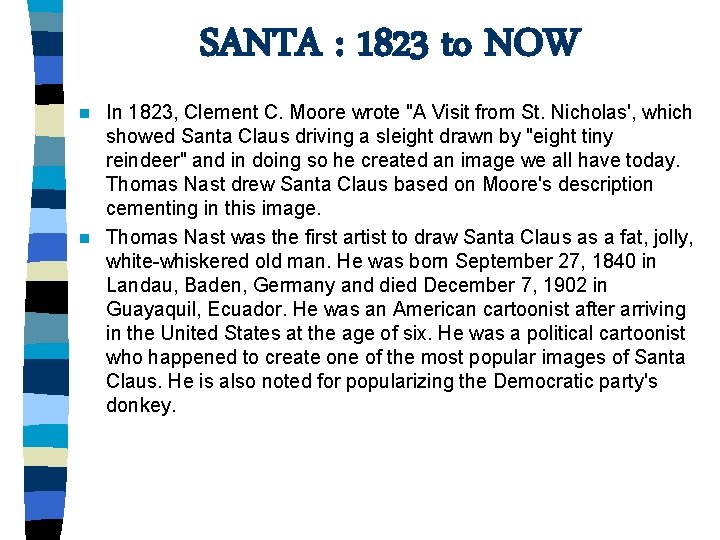 SANTA : 1823 to NOW In 1823, Clement C. Moore wrote "A Visit from